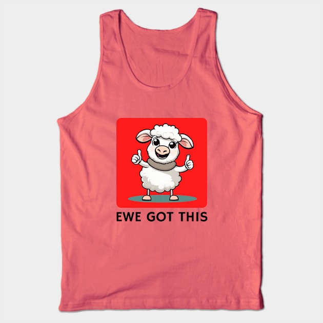 Ewe Got This | Ewe Pun Tank Top by Allthingspunny